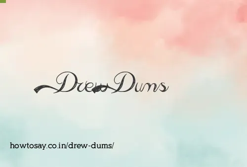 Drew Dums