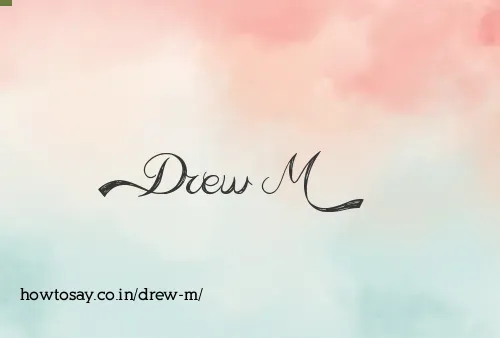 Drew M