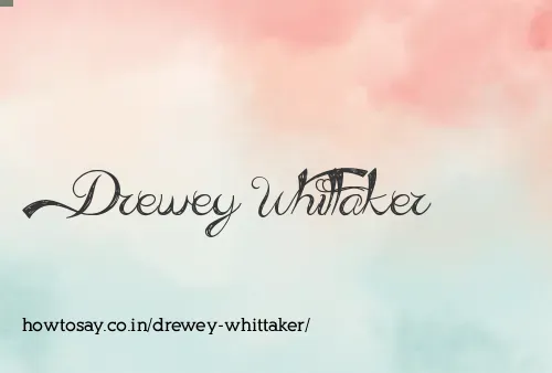 Drewey Whittaker