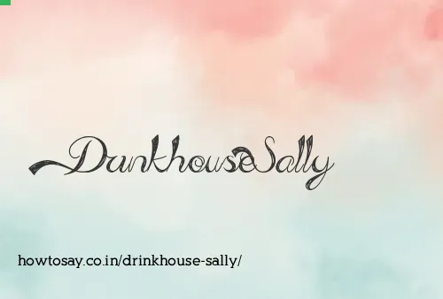 Drinkhouse Sally