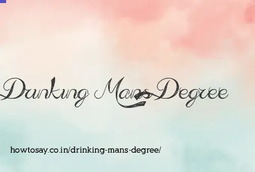 Drinking Mans Degree