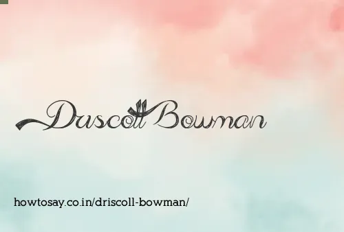 Driscoll Bowman