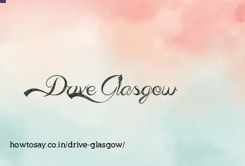 Drive Glasgow