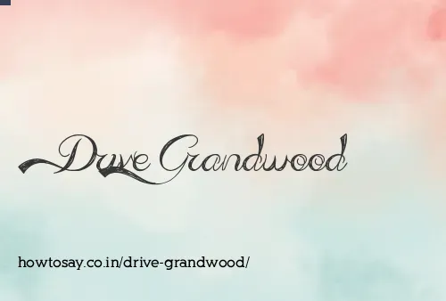Drive Grandwood