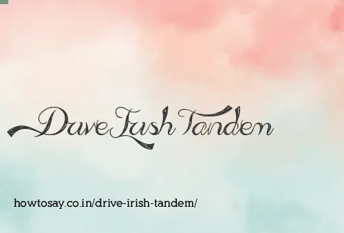 Drive Irish Tandem