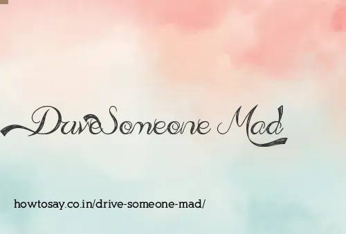 Drive Someone Mad