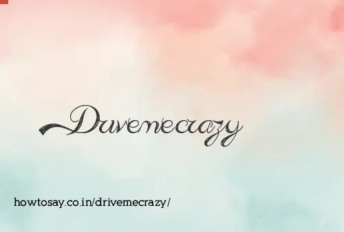 Drivemecrazy
