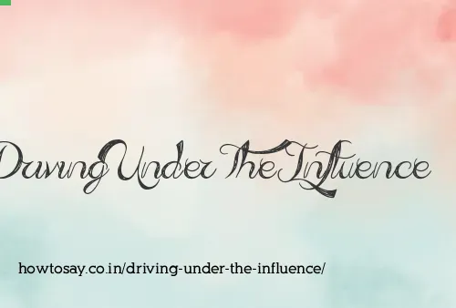 Driving Under The Influence