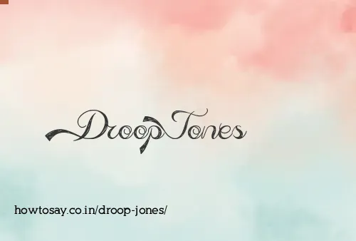Droop Jones