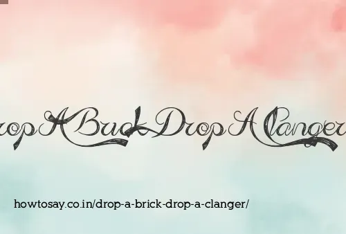 Drop A Brick Drop A Clanger