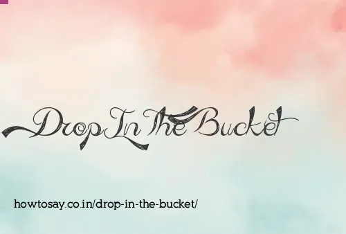 Drop In The Bucket