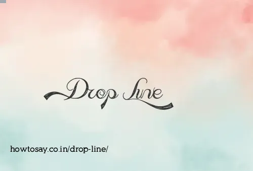 Drop Line