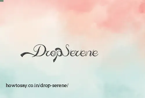 Drop Serene