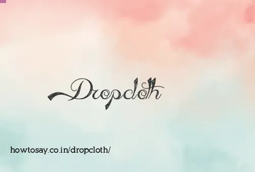 Dropcloth