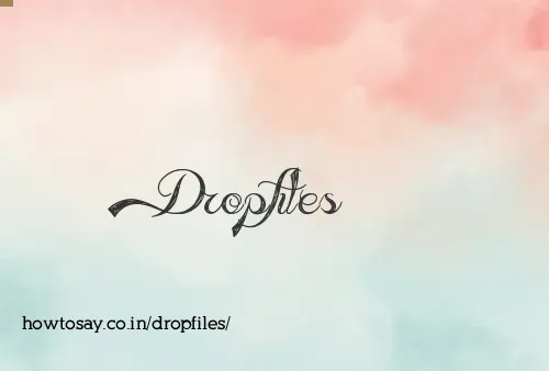 Dropfiles