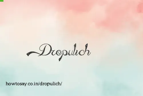 Dropulich