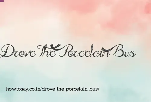 Drove The Porcelain Bus