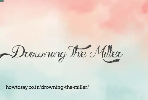 Drowning The Miller