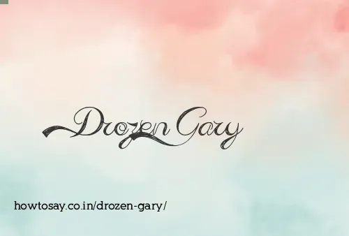 Drozen Gary