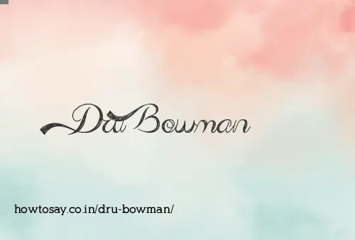Dru Bowman