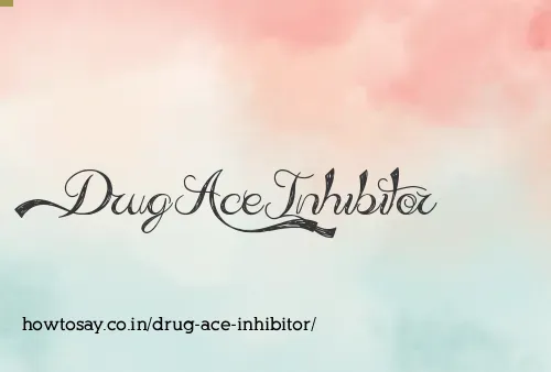 Drug Ace Inhibitor