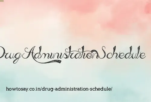 Drug Administration Schedule