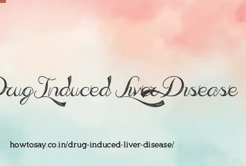 Drug Induced Liver Disease