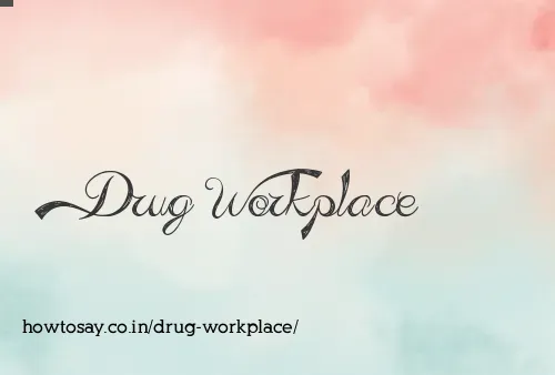 Drug Workplace