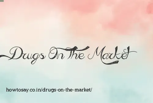 Drugs On The Market