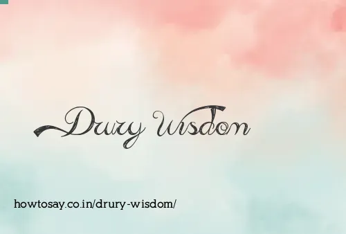 Drury Wisdom