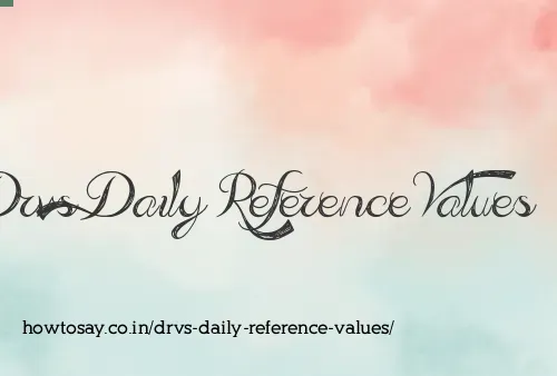 Drvs Daily Reference Values