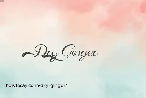 Dry Ginger