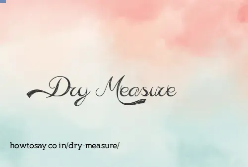 Dry Measure