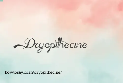 Dryopithecine