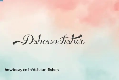 Dshaun Fisher