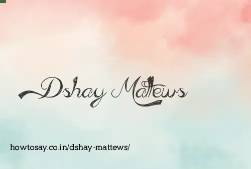 Dshay Mattews