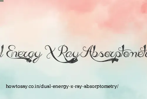 Dual Energy X Ray Absorptometry