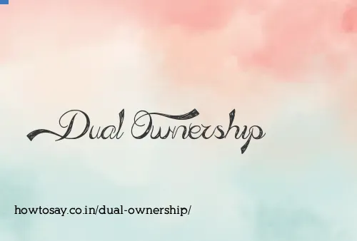 Dual Ownership