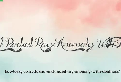 Duane And Radial Ray Anomaly With Deafness