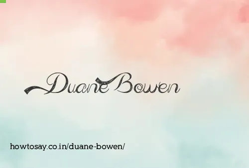 Duane Bowen