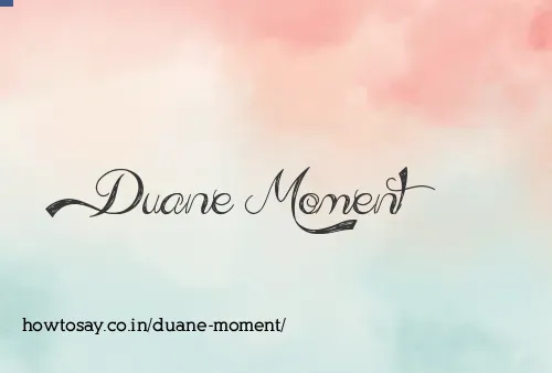 Duane Moment
