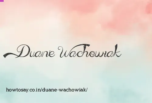 Duane Wachowiak