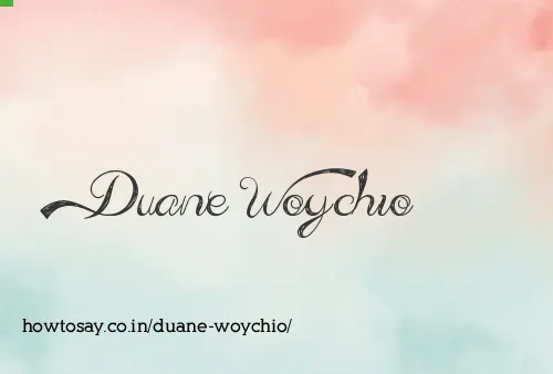 Duane Woychio