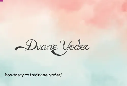 Duane Yoder
