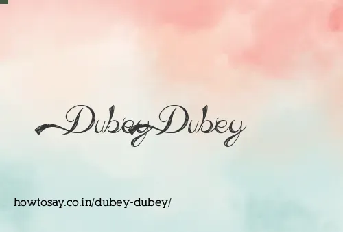 Dubey Dubey