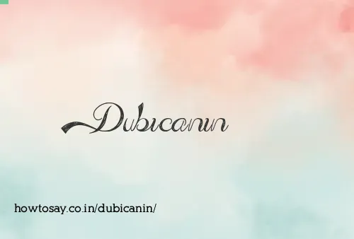 Dubicanin