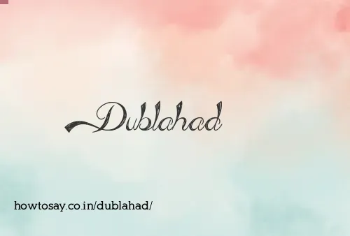 Dublahad