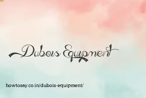 Dubois Equipment