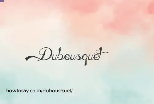 Dubousquet
