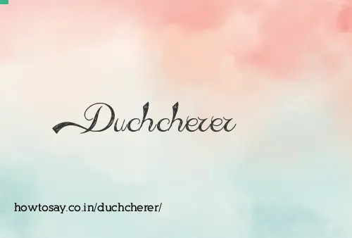 Duchcherer